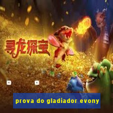 prova do gladiador evony